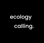 ecology calling.