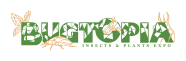 BUGTOPIA: Insects & Plants Expo