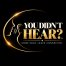 You Didn’t Hear?