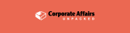 Corporate Affairs Unpacked