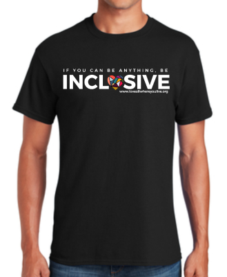 Black T-shirt that says, "If you can be anything, be INCLUSIVE"