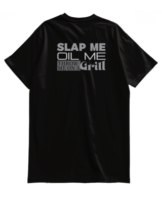 SLAP ME, OIL ME T SHIRT