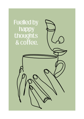 pale green background poster with a fine line drawing of a woman sipping coffee. the words 'Fuelled by happy thoughts and coffee' written on the left.
