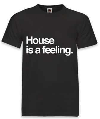 HOUSE IS A FEELING T SHIRT image