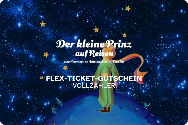 Gutschein | DER KLEINE PRINZ AUF REISEN online Flex-Ticket "Vollzahler" image
