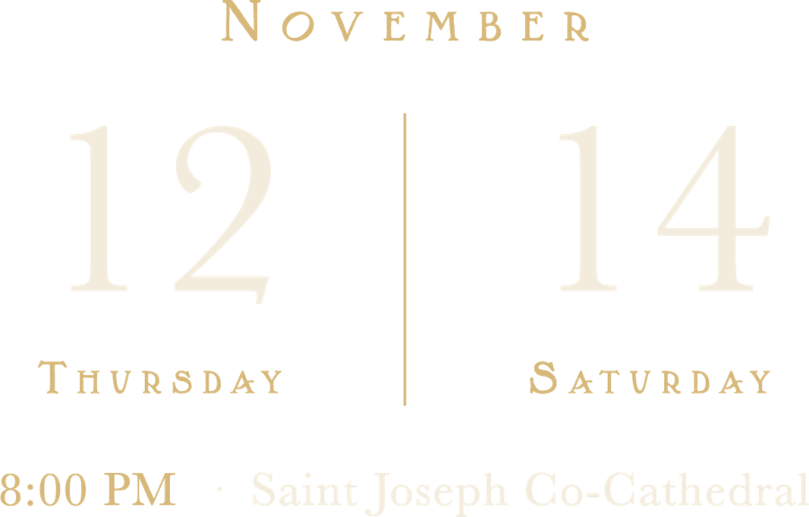 November 12 and 14, Thursday and Saturday, 8:00 PM, Saint Joseph Co-Cathedral