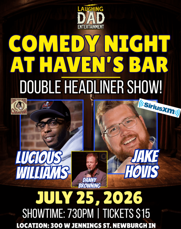 Promotional flyer for Comedy Night at Haven's in Newburgh. The July 25 show starts at 730pm and features Danny Browning, Jake Hovis, and Lucious Williams.