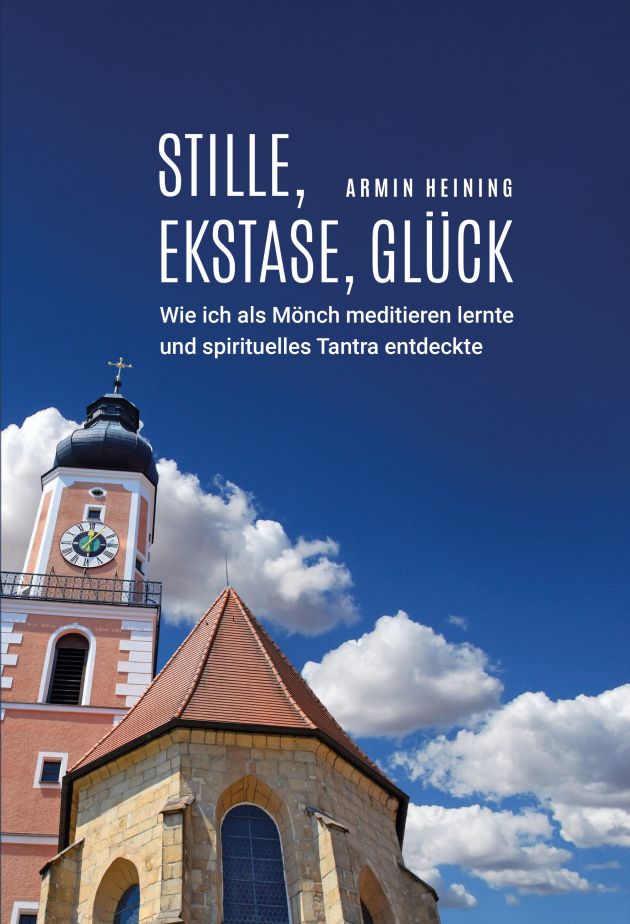 Buchcover Stille, Ekstase, Glück von Armin Heining