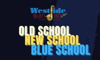 Westside Presents: Old School, New School, Blue School (Blues Variety Show) image