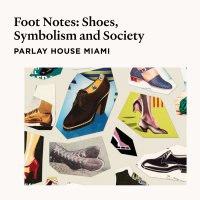 Parlay House Miami | Foot Notes: Shoes, Symbolism and Society at The Wolfsonian image