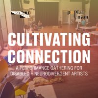 Cultivating Connection - a performance gathering for  disabled + neurodivergent artists image