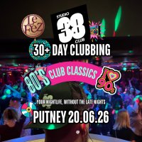 Putney: Over 30s Daytime Clubbing 80s & 90s Classics image