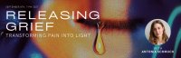 Releasing Grief  | Transforming Pain into Light image