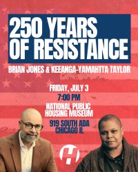 250 Years of Resistance: Brian Jones and Keeanga-Yamahtta Taylor in Conversation image