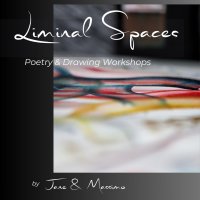 Liminal Spaces: Honouring the Place Between No Longer and Not Yet - Drawing & Poetry Workshops image