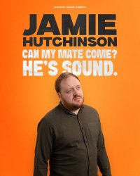 Jamie Hutchinson: Can My Mate Come? He's Sound. image