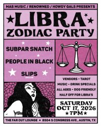 Libra Zodiac Party w/ Subpar Snatch, People In Black, Slips at The Far Out Lounge image