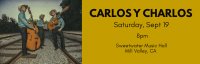 Carlos Y Charlos!! Live in Mill Valley on September 19 image