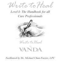 Write to Heal Level I: The Handbook for All Care Professionals image