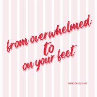 Menopause & Me: From Overwhelmed to On Your Feet image