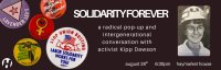 Solidarity Forever: A Radical Pop-Up and Intergenerational Conversation with Activist Kipp Dawson image