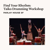 Parlay House SF | Find Your Rhythm: Taiko Drumming Workshop image