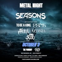 METAL NIGHT - SEASONS with TO BE A KING | GONE COLD | SPIRAL FRACTURE | AEONIA | JUND at The Foundry image