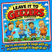Leave it to Geezers - Comedy with a Wrinkle. image