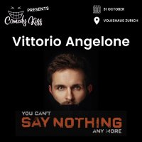 Comedy Kiss Presents Vittorio Angelone: you can’t Say Nothing any more image