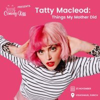 Comedy Kiss Presents: Tatty Macleod, Things My Mother Did - Zurich image