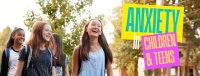 Anxiety in Children and Teens image