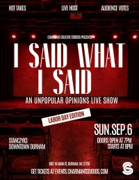 I Said What I Said : Unpopular Opinion Live Show (Labor Day) image