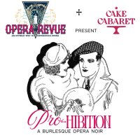 Cake Cabaret & Opera Revue present: Pro-Hibition (7pm show) image