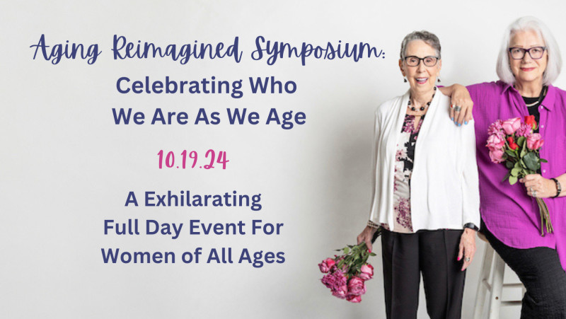 Buy tickets – Aging Reimagined Symposium Celebrating Who We Are as We ...