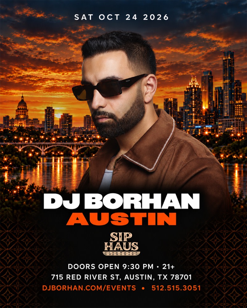 BUY TICKETS – DJ BORHAN in Austin TX 🇺🇸 – Sip Haus