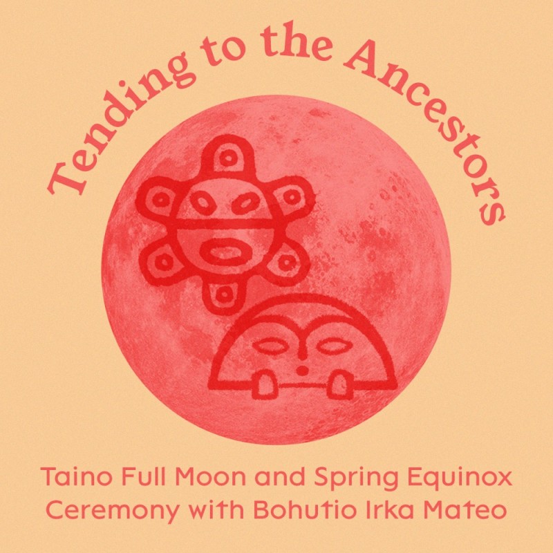 Spring Tiano Join the Guest List – Taino Spring Equinox and Full Moon Ceremony ...
