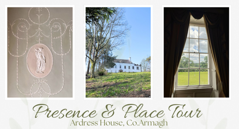 Book your place – Presence & Place Tour, Ardress House. – Ardress House