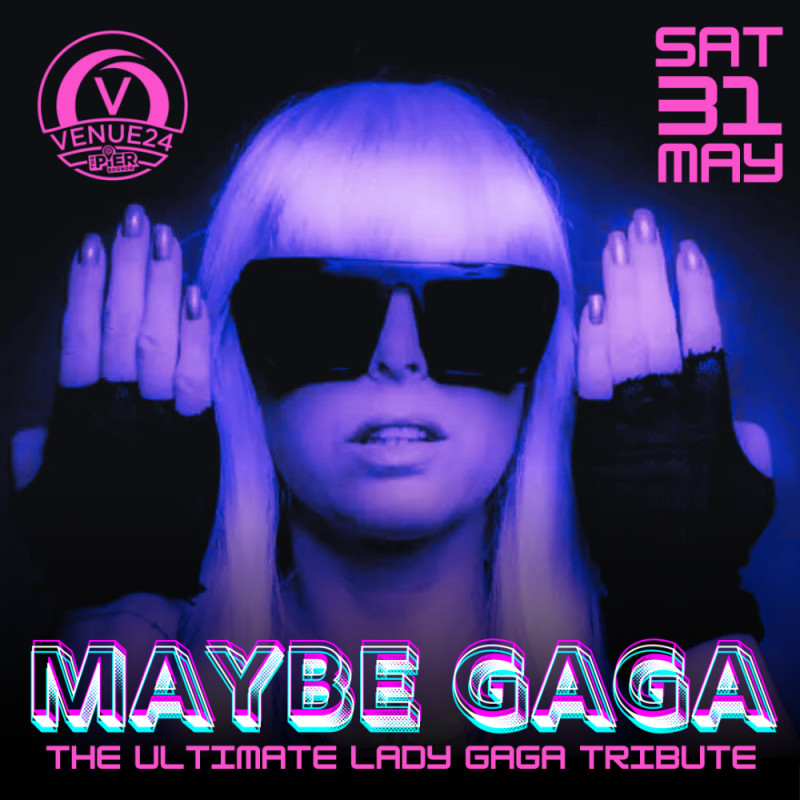 Buy tickets – Maybe Gaga - The Ultimate Lady Gaga Tribute Show – Venue ...