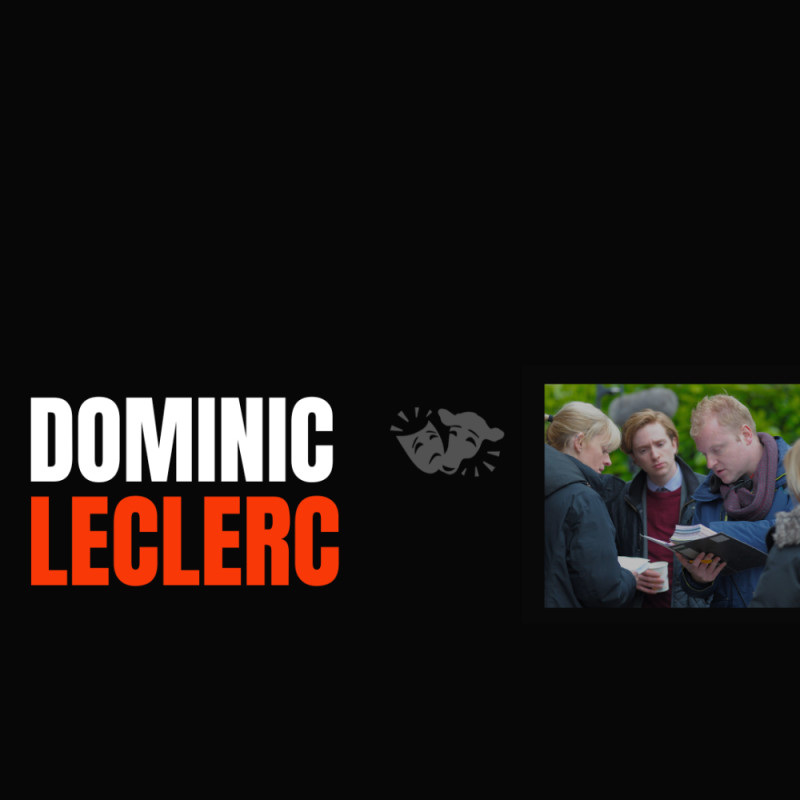 BOOK NOW! – TV / FILM DIRECTOR DOMINIC LECLERC | SCREEN ACTING ...