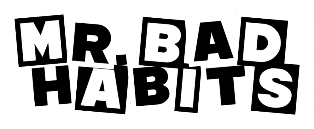 Mr. Bad Habits