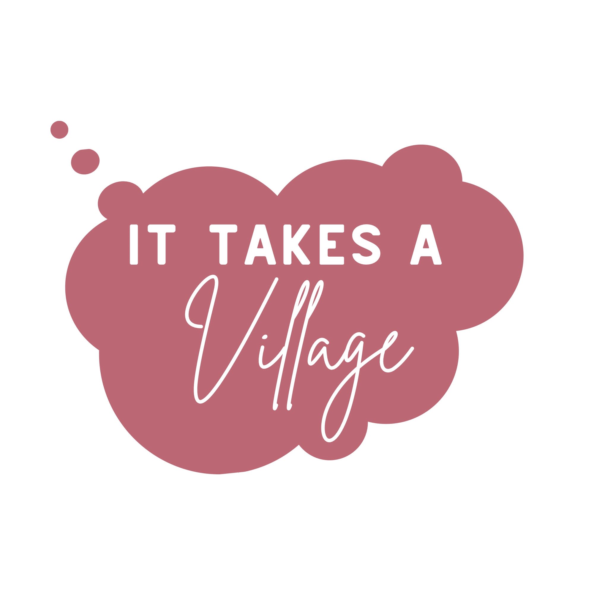 It Takes A Village