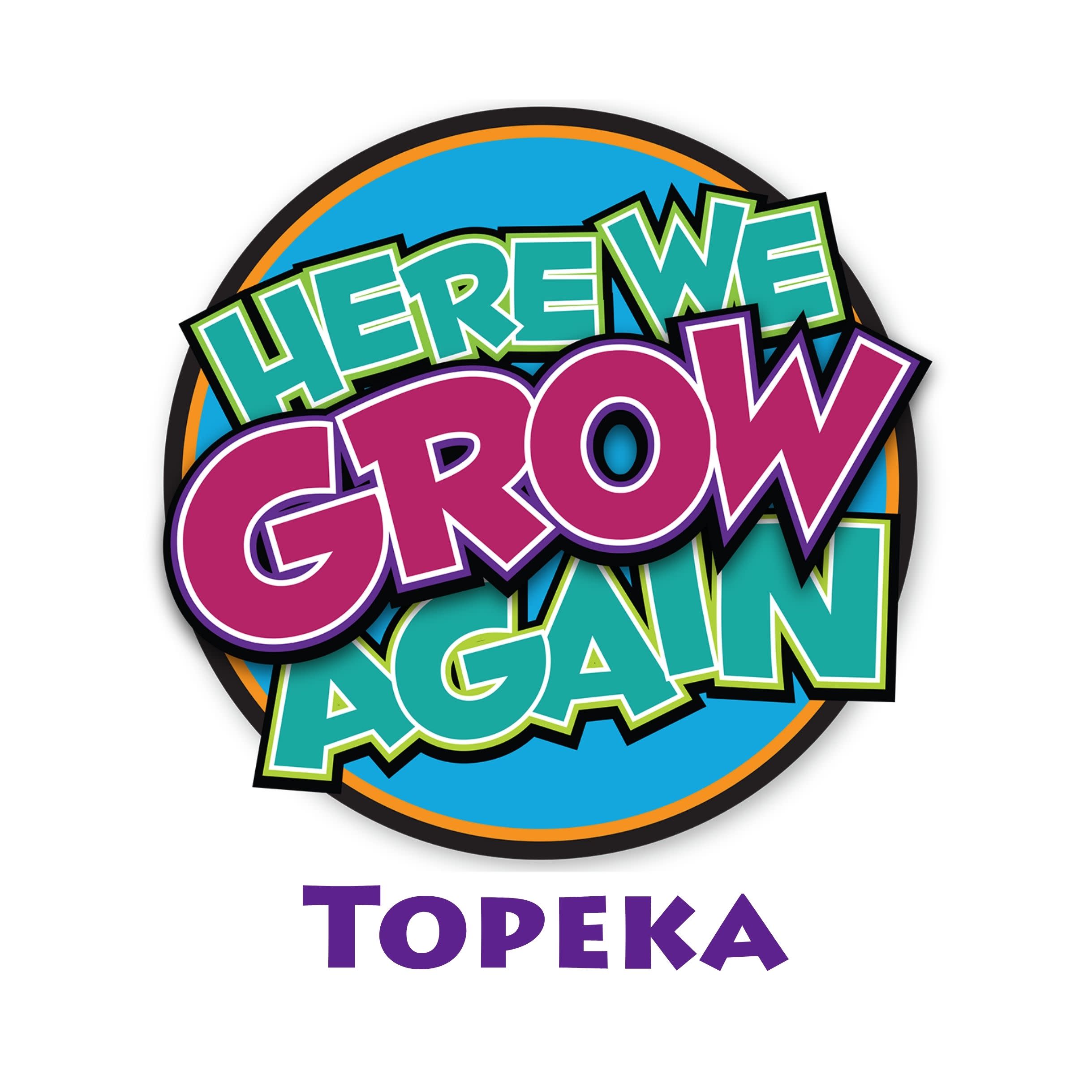 Here We Grow Again Topeka