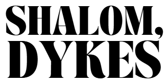 Shalom, Dykes