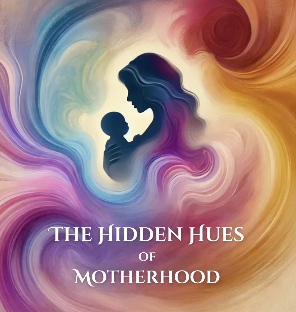 The Hidden Hues of Motherhood