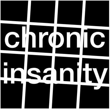 Chronic Insanity