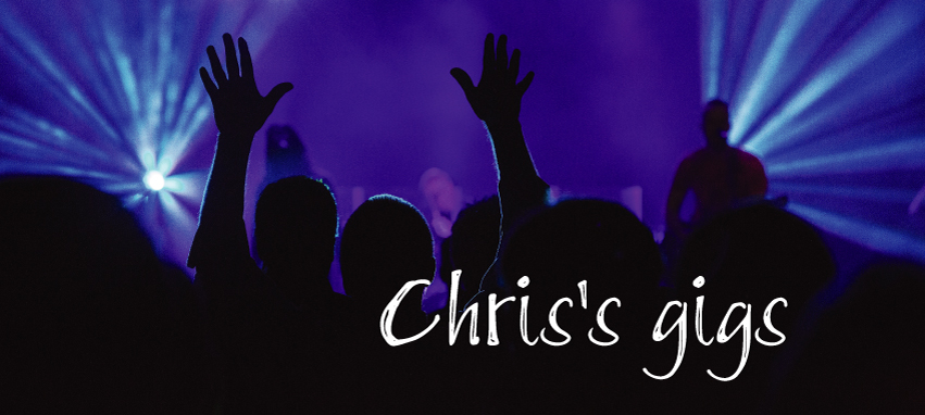 Chris’s Gigs