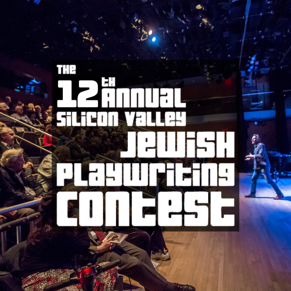 The 12th Annual Silicon Valley Jewish Playwriting Contest 