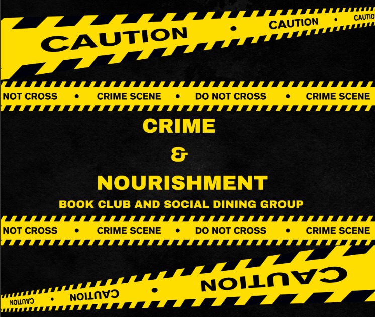 Crime and Nourishment Book Club and Social Dining Group