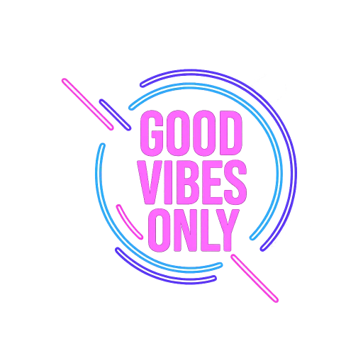 Good Vibes Only