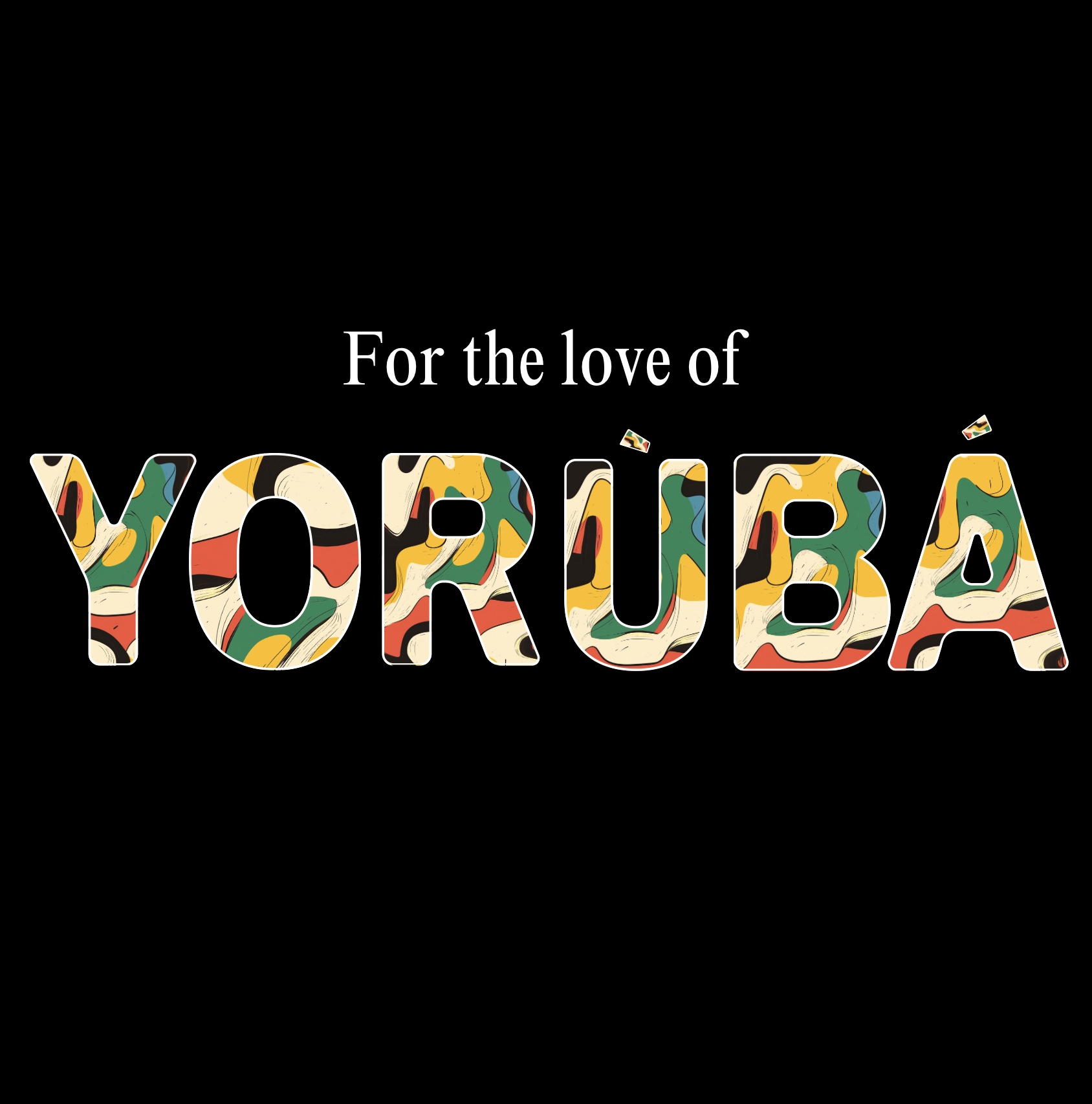 For the love of Yorùbá